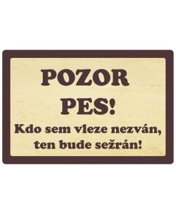 Plechová cedule Pozor pes - Kdo sem vleze nezván, ten bude sežrán!