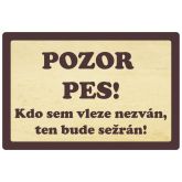 Plechová cedule Pozor pes - Kdo sem vleze nezván, ten bude sežrán!