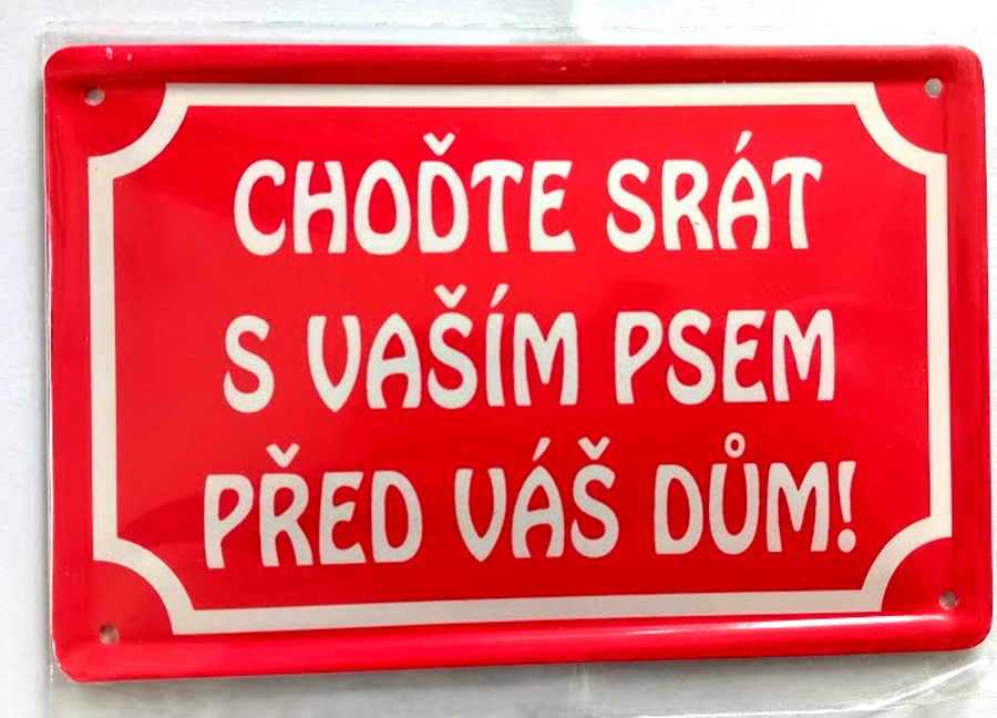 Plechová psí cedule červená, CHOĎTE SRÁT S VAŠIM PSEM PŘED VÁS DŮM!