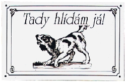 Plechová psí cedule, Tady hlídám Já!