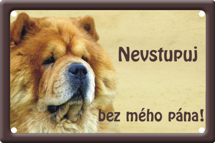 Plechová psí cedule, Čau čau, Nevstupuj bez mého pána