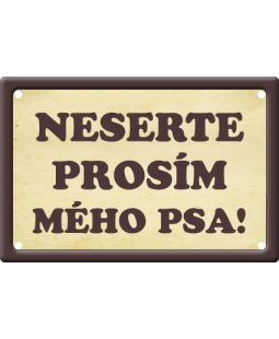 Plechová psí cedule,  Neserte mého psa !