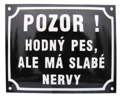 Smaltovaná cedule, Pozor! Hodný pes, ale má slabé nervy